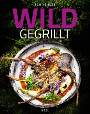 Tom Heinzel Wild gegrillt