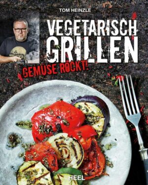 Heinzle: Vegetarisch Grillen